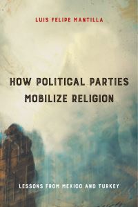 Book Cover for How Political Parties Mobilize Religion by Luis Felipe Mantilla