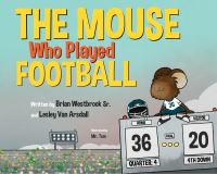 Book Cover for The Mouse Who Played Football by Brian Westbrook, Lesley Van Arsdall