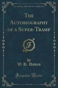 Book Cover for The Autobiography of a Super-Tramp (Classic Reprint) by William Henry Davies