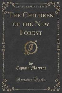Book Cover for The Children of the New Forest (Classic Reprint) by Captain Frederick Marryat