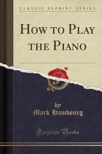 Book Cover for How to Play the Piano (Classic Reprint) by John Dewey