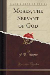 Book Cover for Moses, the Servant of God (Classic Reprint) by John Dewey