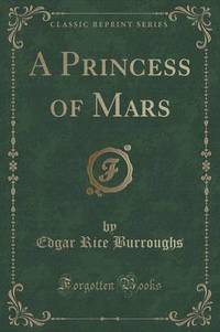 Book Cover for A Princess of Mars (Classic Reprint) by John Dewey