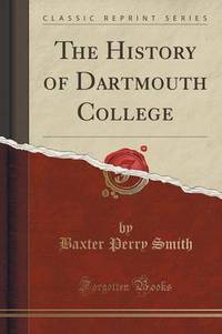 Book Cover for The History of Dartmouth College (Classic Reprint) by John Dewey