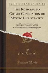 Book Cover for The Rosicrucian Cosmo-Conception or Mystic Christianity by John Dewey