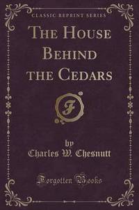 Book Cover for The House Behind the Cedars (Classic Reprint) by L Frank Baum
