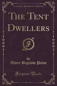 Book Cover for The Tent Dwellers (Classic Reprint) by L Frank Baum
