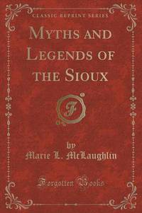 Book Cover for Myths and Legends of the Sioux (Classic Reprint) by L Frank Baum