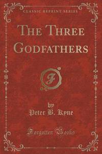 Book Cover for The Three Godfathers (Classic Reprint) by L Frank Baum