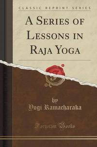 Book Cover for A Series of Lessons in Raja Yoga (Classic Reprint) by L Frank Baum