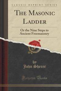 Book Cover for The Masonic Ladder, or the Nine Steps to Ancient Freemasonry by L Frank Baum