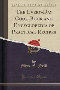 Book Cover for The Every-Day Cook-Book and Encyclopedia of Practical Recipes (Classic Reprint) by L Frank Baum
