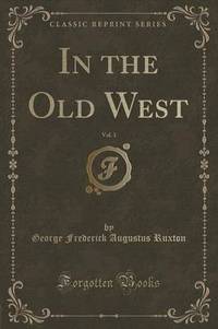 Book Cover for In the Old West, Vol. 1 (Classic Reprint) by L Frank Baum