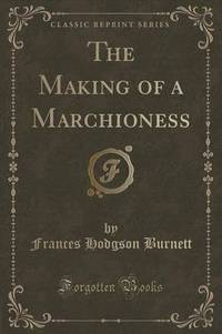 Book Cover for The Making of a Marchioness (Classic Reprint) by L Frank Baum