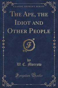 Book Cover for The Ape, the Idiot and Other People (Classic Reprint) by L Frank Baum