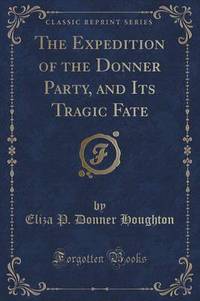 Book Cover for The Expedition of the Donner Party, and Its Tragic Fate (Classic Reprint) by L Frank Baum