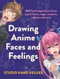 Book Cover for Drawing Anime Faces and Feelings by Studio Hard Deluxe Inc