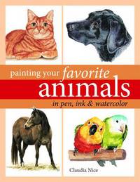 Book Cover for Painting Your Favorite Animals in Pen, Ink & Watercolor by Claudia Nice