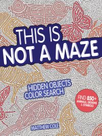 Book Cover for This Is Not a Maze by Matthew Cole