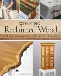 Book Cover for Working Reclaimed Wood by Yoav Liberman, Popular Woodworking Books Firm