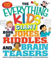 Book Cover for The Everything Kids' Giant Book of Jokes, Riddles, and Brain Teasers by Michael Dahl,  Kathi Wagner,  Aubrey Wagner,  Aileen Weintraub