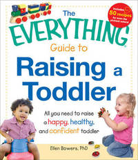 Book Cover for The Everything Guide to Raising a Toddler by Ellen Bowers