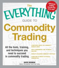 Book Cover for The Everything Guide to Commodity Trading by David Borman