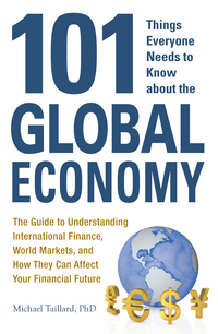 Book Cover for 101 Things Everyone Needs to Know About the Global Economy by Michael Taillard