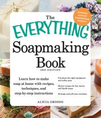Book Cover for The Everything Soapmaking Book by Alicia Grosso