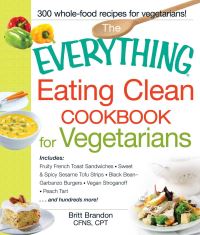 Book Cover for The Everything Eating Clean Cookbook for Vegetarians by Britt Brandon