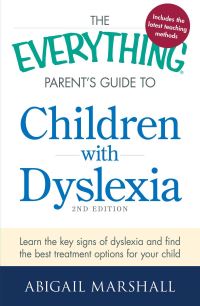 Book Cover for The Everything Parent's Guide to Children With Dyslexia by Abigail Marshall