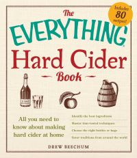 Book Cover for The Everything Hard Cider Book by Drew Beechum