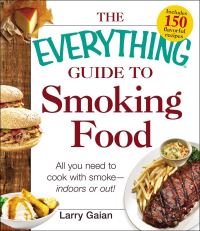 Book Cover for The Everything Guide to Smoking Food by Larry Gaian