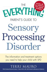Book Cover for The Everything Parent's Guide to Sensory Processing Disorder by Terri Mauro