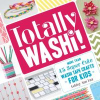 Book Cover for Totally Washi! by Ashley Ann Laz