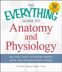 Book Cover for The Everything Guide to Anatomy and Physiology by Kevin Langford