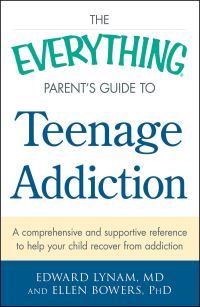 Book Cover for The Everything Parent's Guide to Teenage Addiction by Edward Lynam, Ellen Bowers