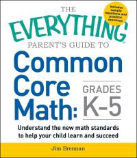 Book Cover for The Everything Parent's Guide to Common Core Math, Grades K-5 by Jim Brennan