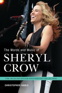 Book Cover for The Words and Music of Sheryl Crow by Christopher Gable