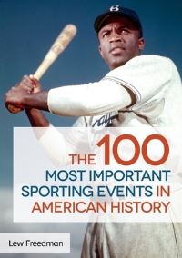 Book Cover for The 100 Most Important Sporting Events in American History by Lew Freedman