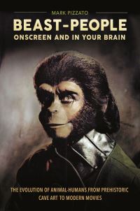 Book Cover for Beast-People Onscreen and in Your Brain by Mark Pizzato