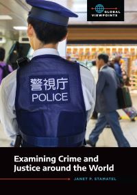 Book Cover for Examining Crime and Justice Around the World by Janet P Stamatel