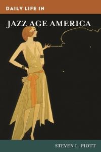 Book Cover for Daily Life in Jazz Age America by Steven L. Piott