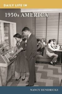 Book Cover for Daily Life in 1950S America by Nancy Hendricks