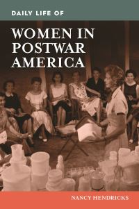 Book Cover for Daily Life of Women in Postwar America by Nancy Hendricks
