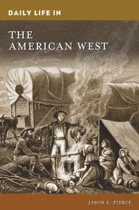 Book Cover for Daily Life in the American West by Jason Pierce