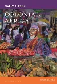 Book Cover for Daily Life in Colonial Africa by Toyin Falola