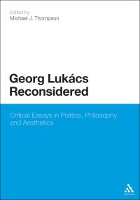 Book Cover for Georg Lukács Reconsidered by Michael Thompson