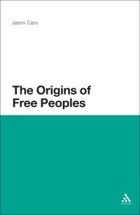 Book Cover for The Origins of Free Peoples by Jason Caro