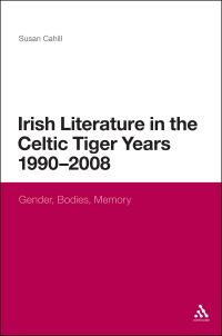 Book Cover for Irish Literature in the Celtic Tiger Years 1990 to 2008 by Susan Cahill